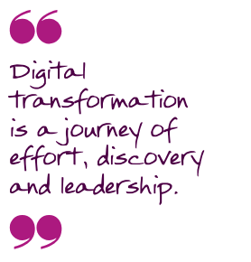 Quote: Digital transformation is a journey of effort, discovery and leadership.